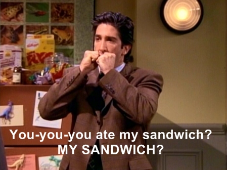 My sandwich?!?!?
